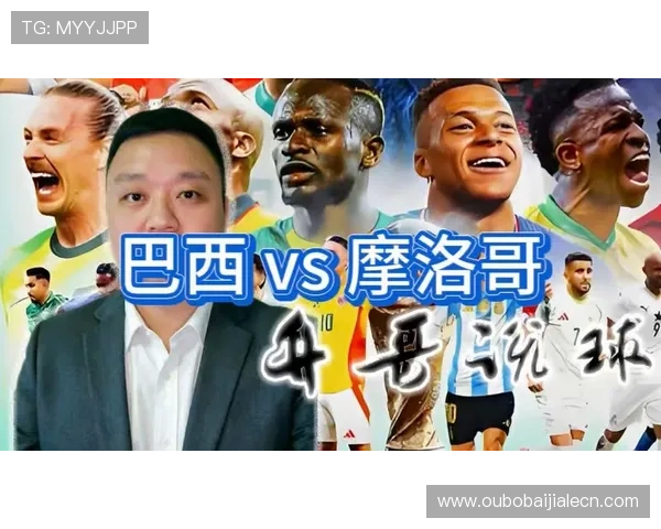 世界杯巴西对摩洛哥比赛阵容预测：主力球员状态与潜在调整建议